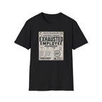 Exhausted Employee T-Shirt