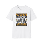 Equipment Abuse Division T-Shirt
