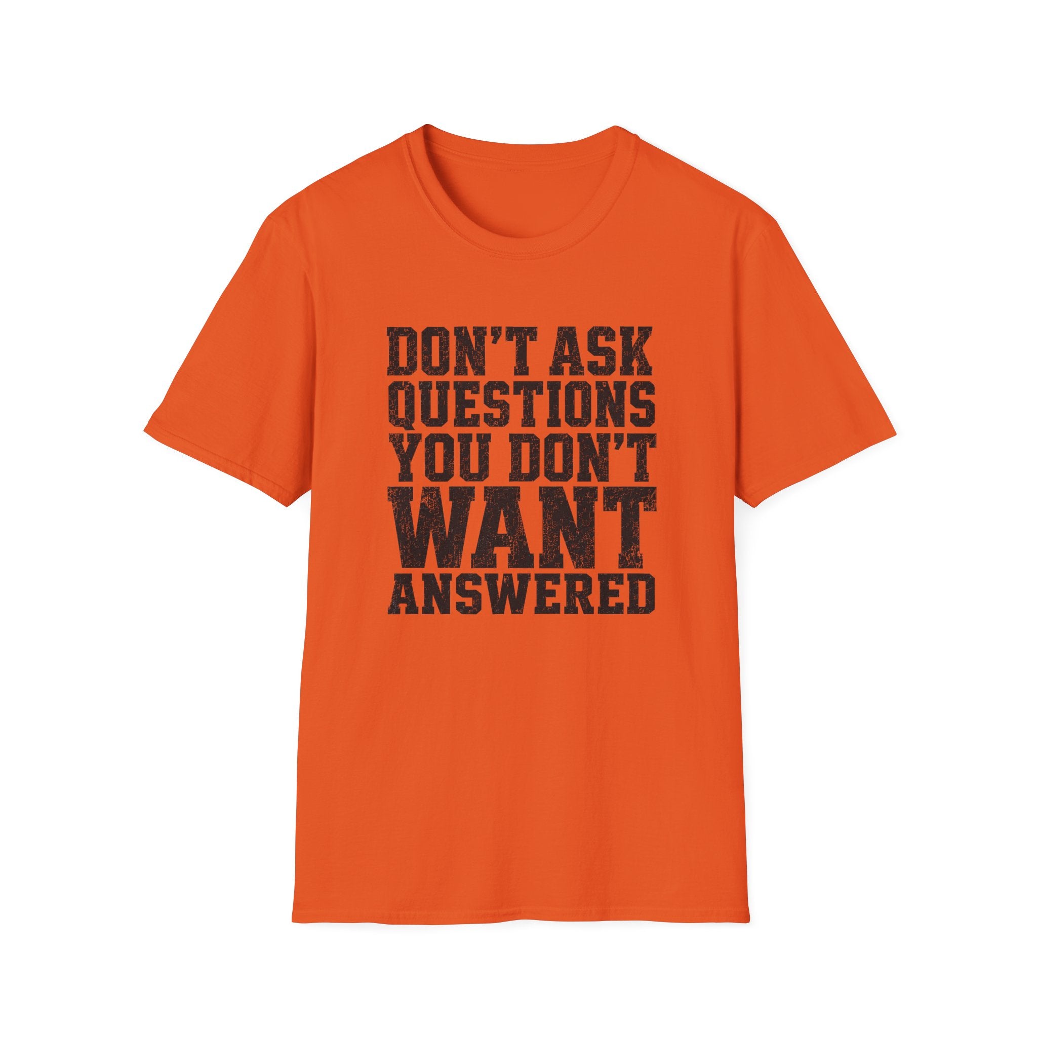 Don't Want Answered T-Shirt