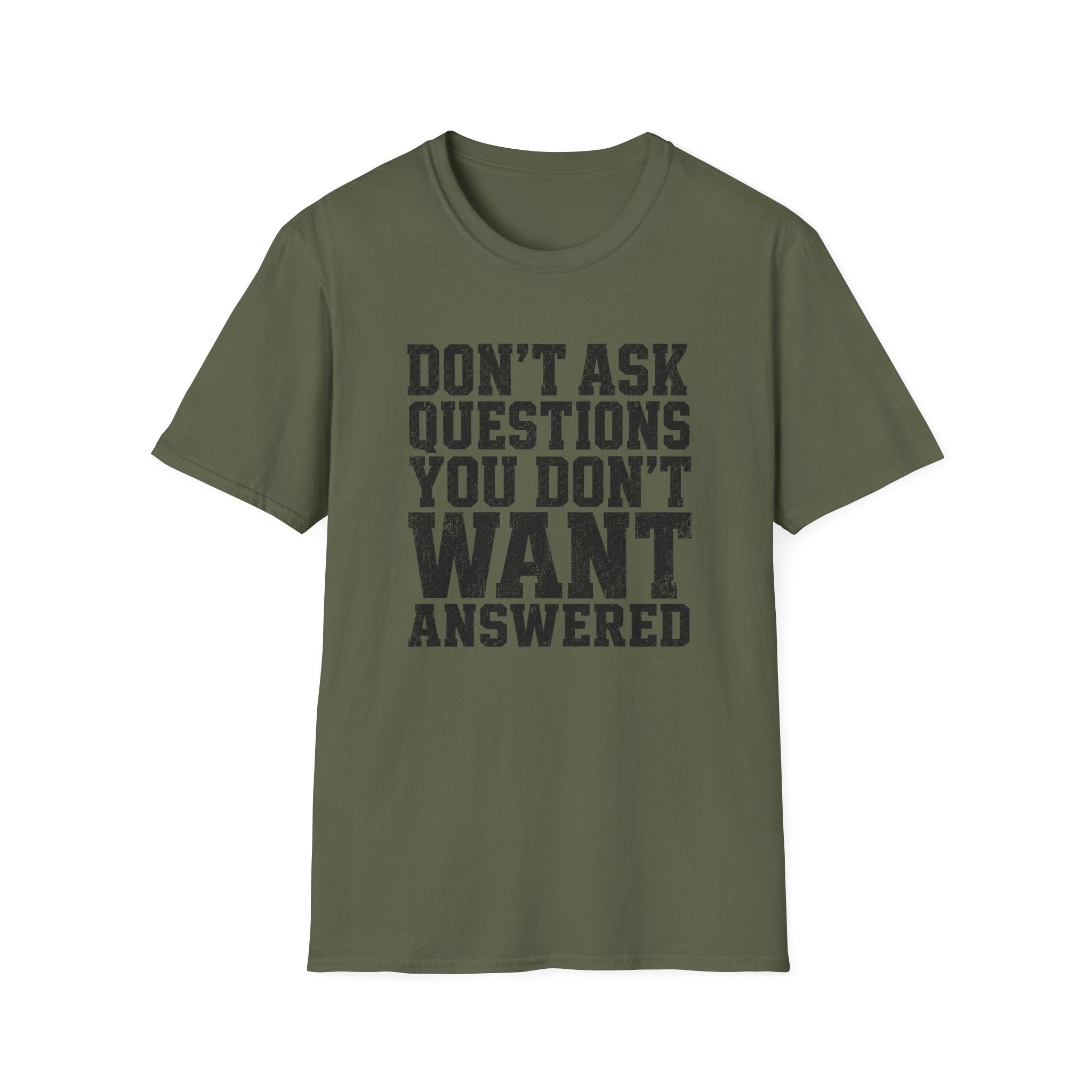 Don't Want Answered T-Shirt