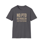 No PTO T-Shirt