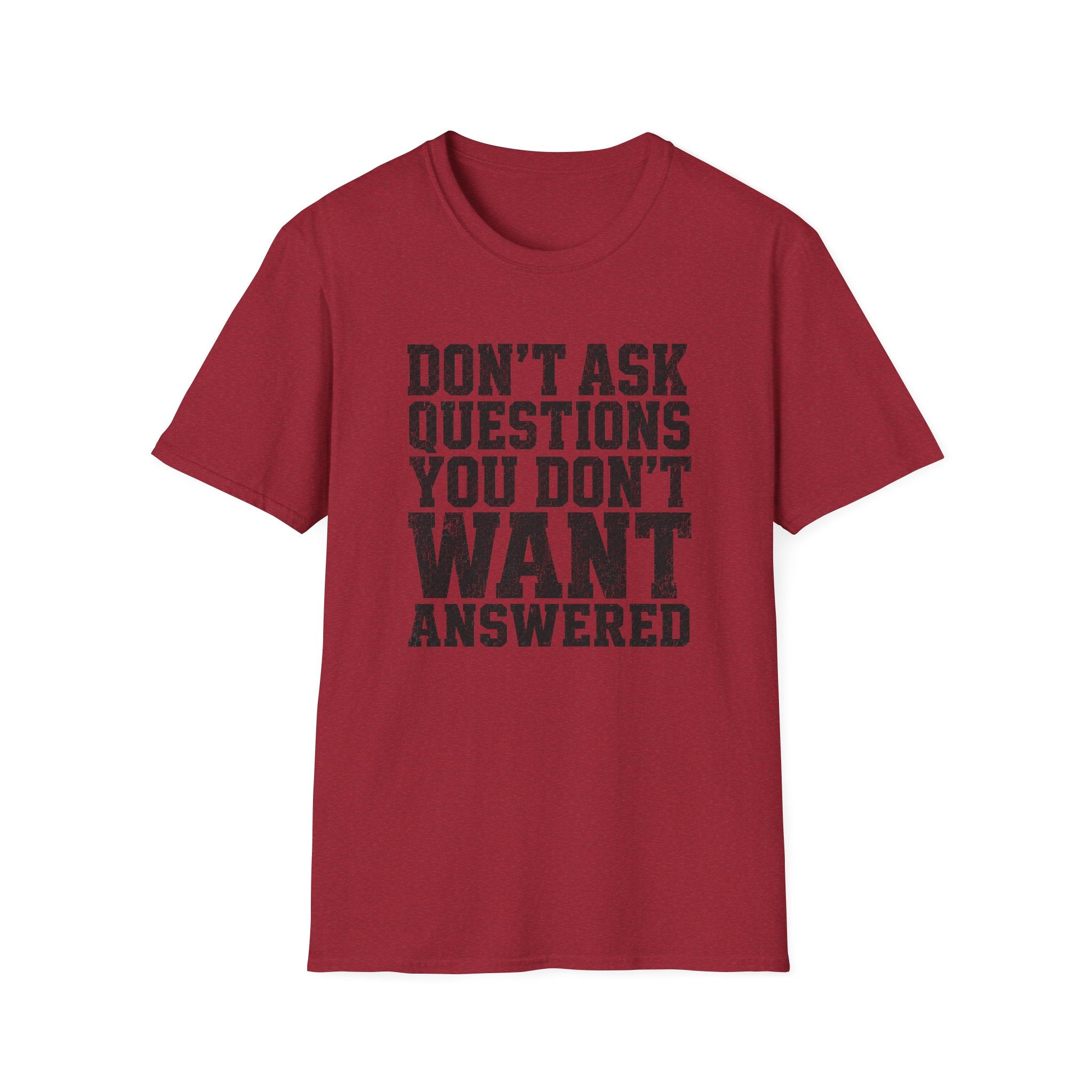 Don't Want Answered T-Shirt