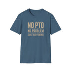 No PTO T-Shirt