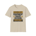 Equipment Abuse Division T-Shirt