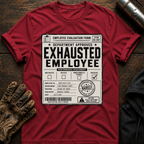 Exhausted Employee T-Shirt