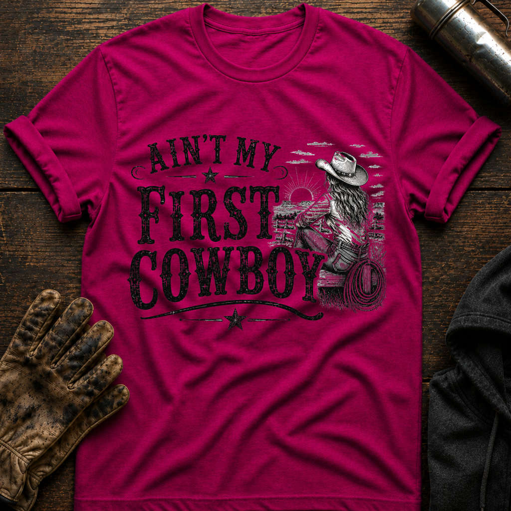 Aint My First Cowboy T-Shirt