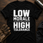 Low Morale Tolerance T-Shirt