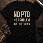 No PTO T-Shirt