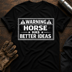 Horse Has Better Ideas T-Shirt