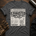 Exhausted Employee T-Shirt