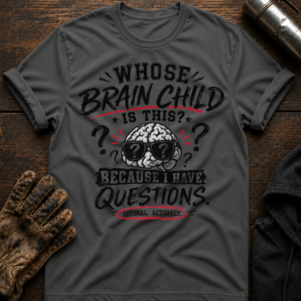 Whose Brain Child T-Shirt
