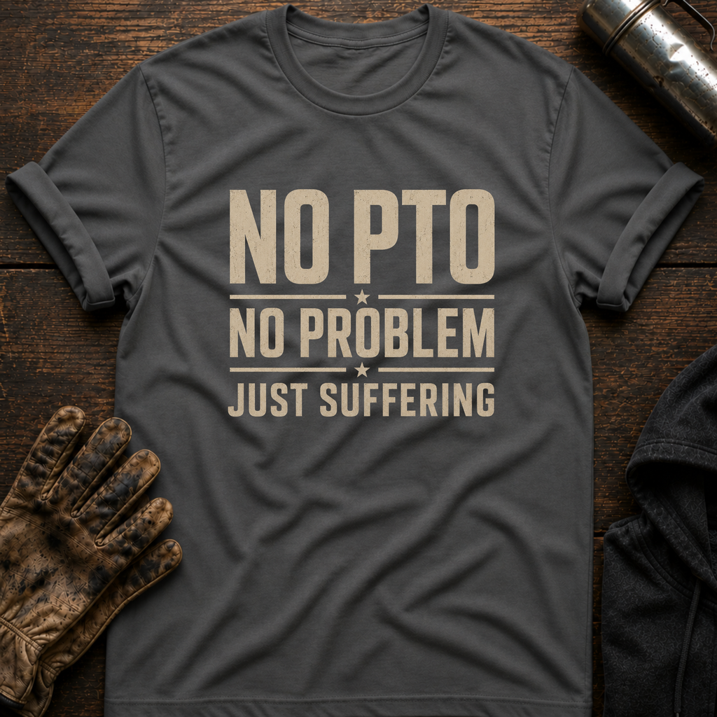 No PTO T-Shirt