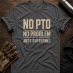 No PTO T-Shirt