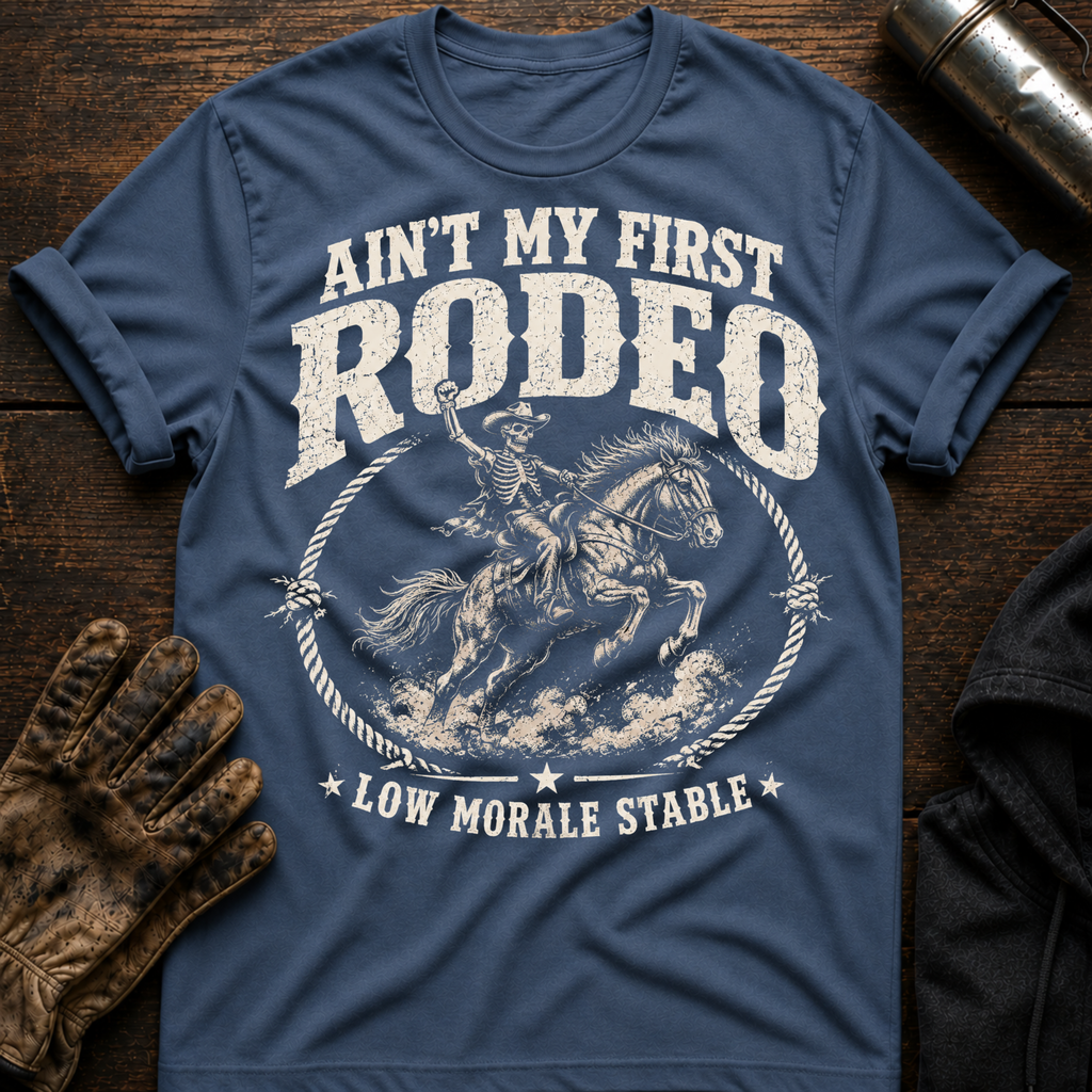 Aint First Rodeo T-Shirt