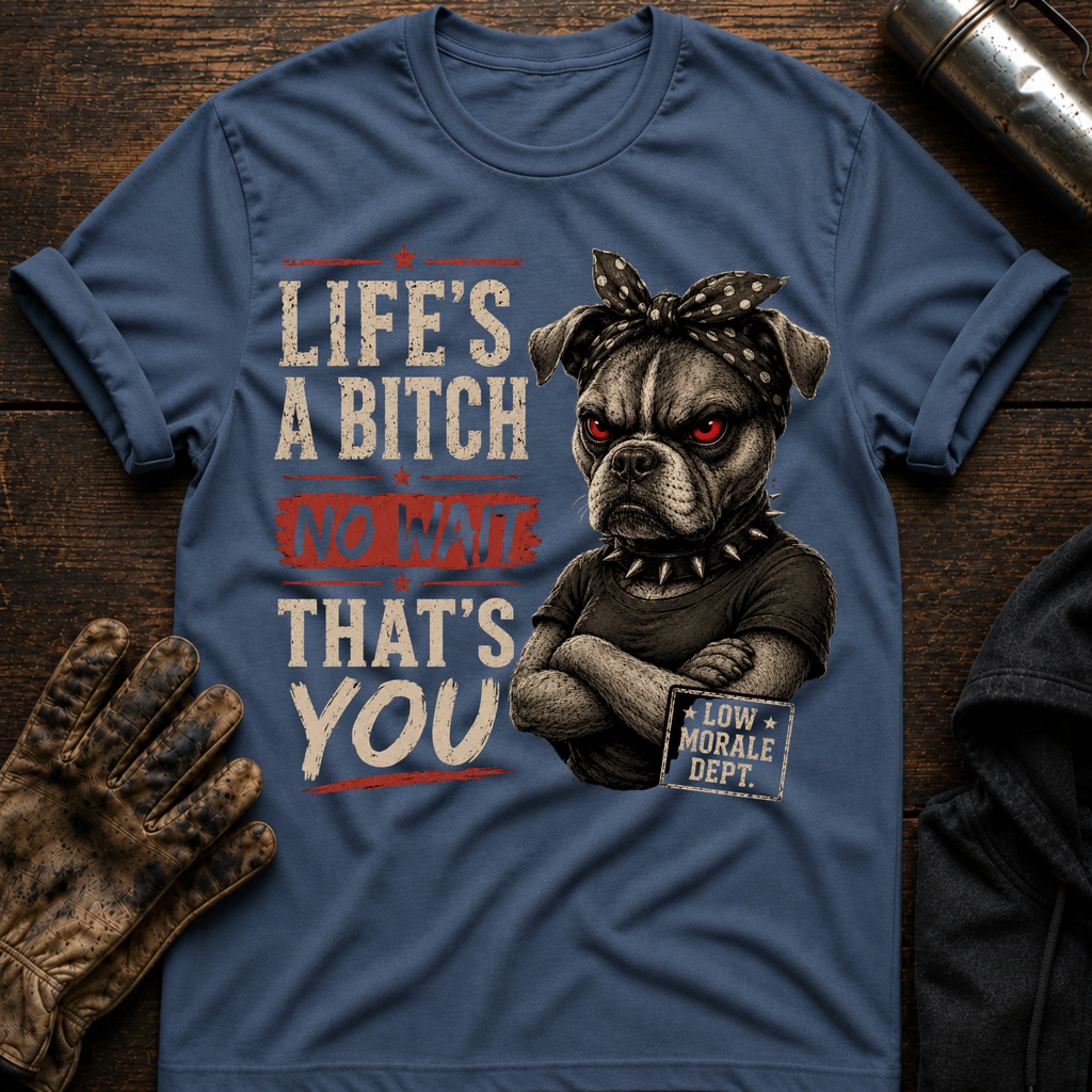 Life's a Bitch T-Shirt