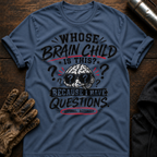 Whose Brain Child T-Shirt