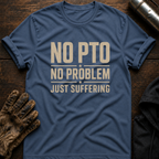 No PTO T-Shirt