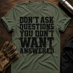 Don't Want Answered T-Shirt