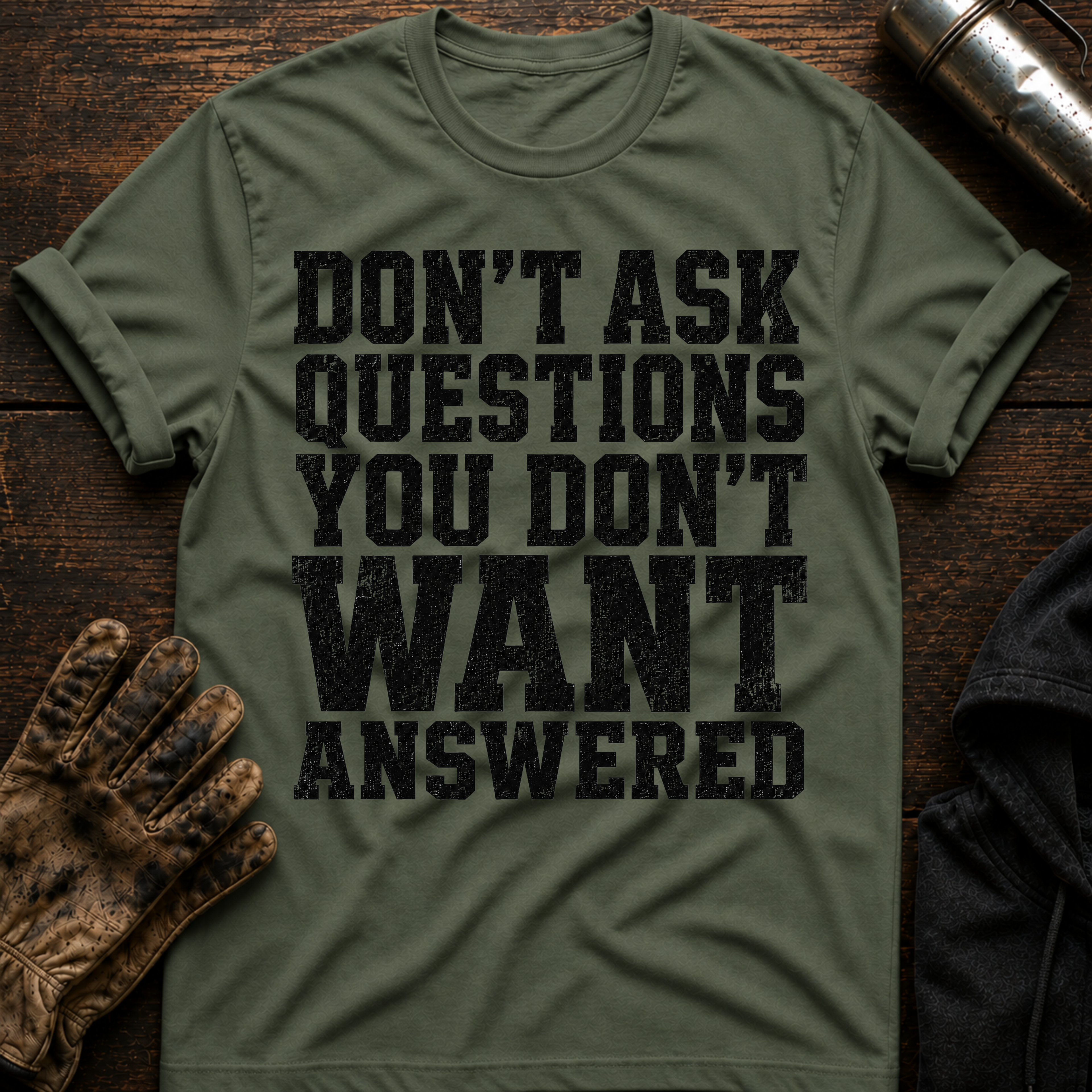 Don't Want Answered T-Shirt