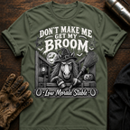 Dont Get My Broom T-Shirt