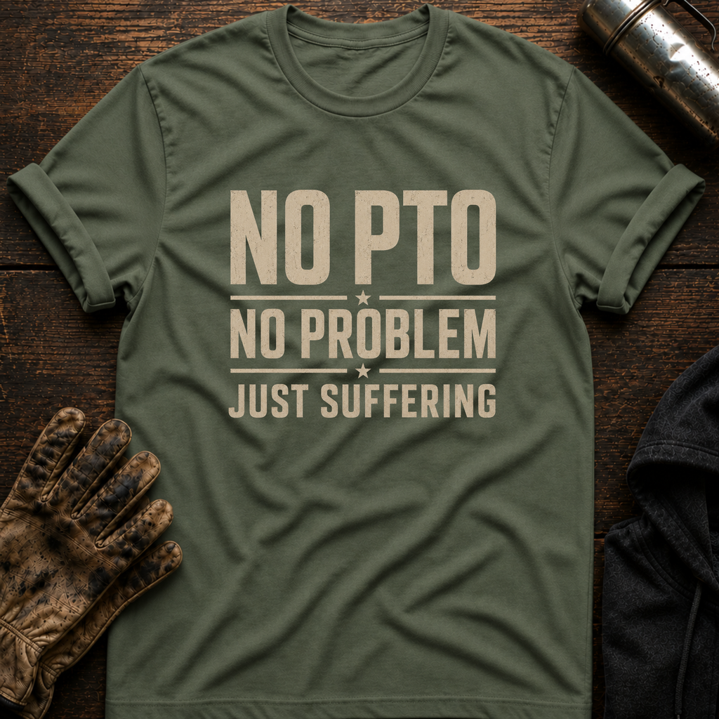 No PTO T-Shirt