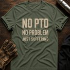 No PTO T-Shirt