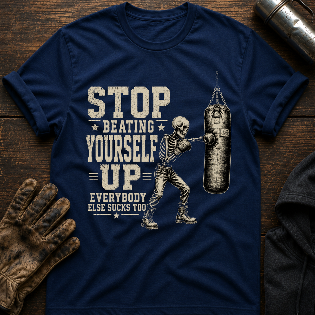 Beating Yourself Up T-Shirt