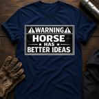 Horse Has Better Ideas T-Shirt