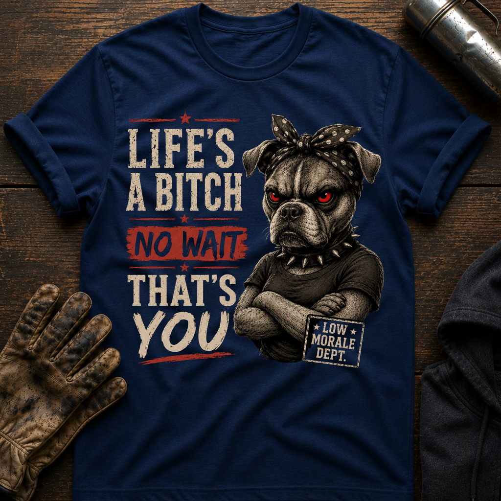 Life's a Bitch T-Shirt
