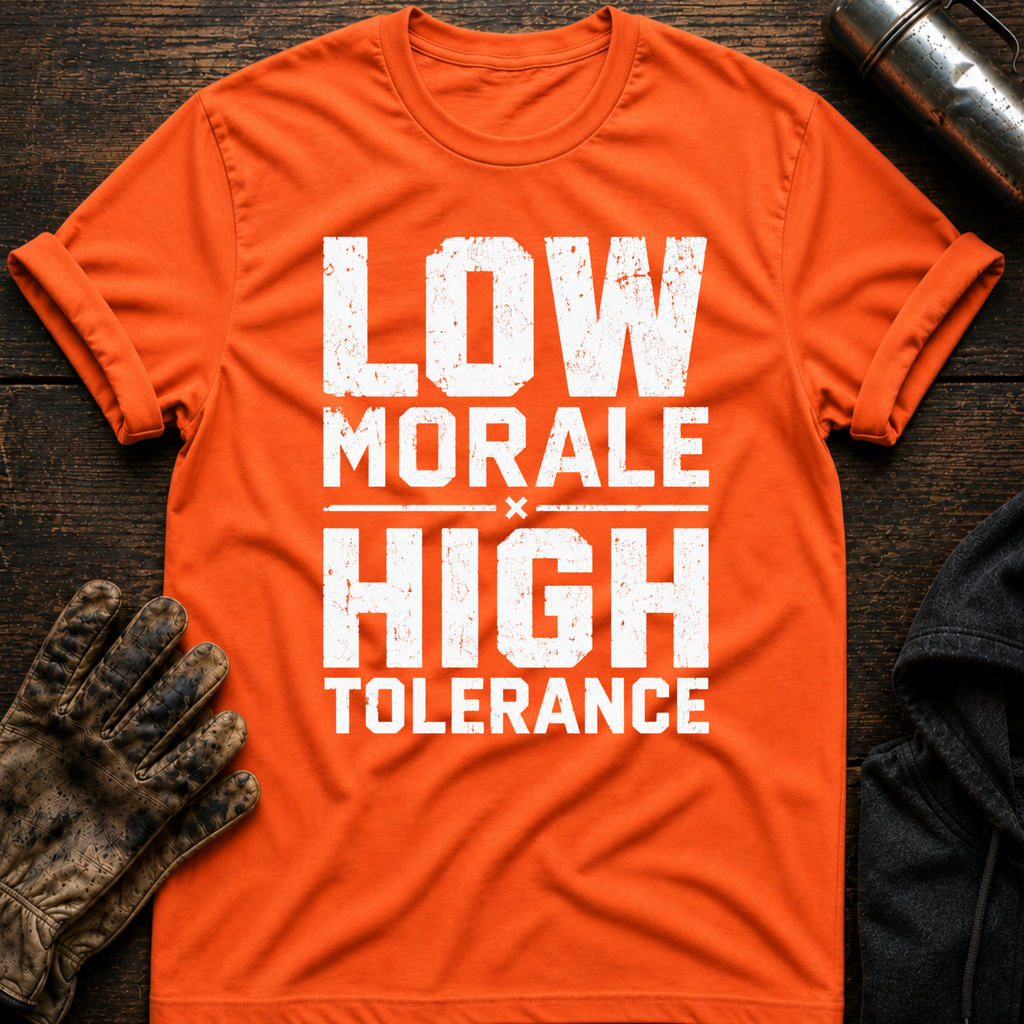 Low Morale Tolerance T-Shirt