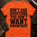 Don't Want Answered T-Shirt