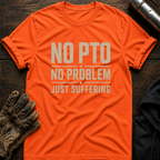 No PTO T-Shirt