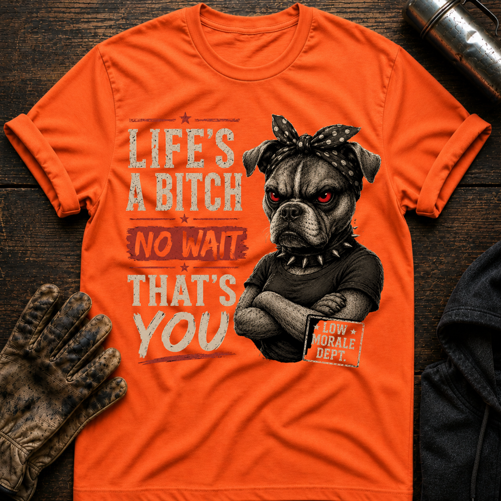 Life's a Bitch T-Shirt