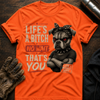 Life's a Bitch T-Shirt