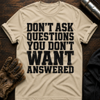 Don't Want Answered T-Shirt