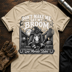 Dont Get My Broom T-Shirt