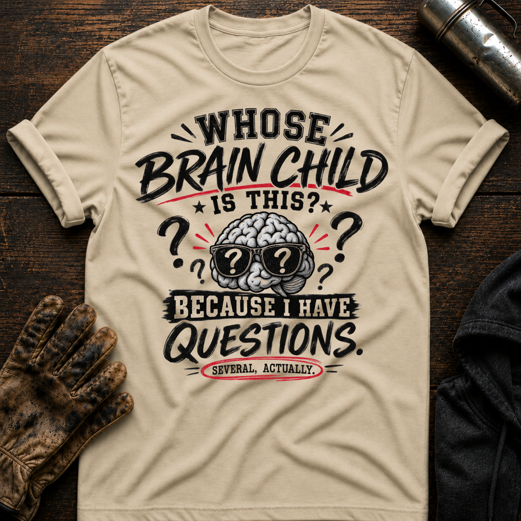 Whose Brain Child T-Shirt