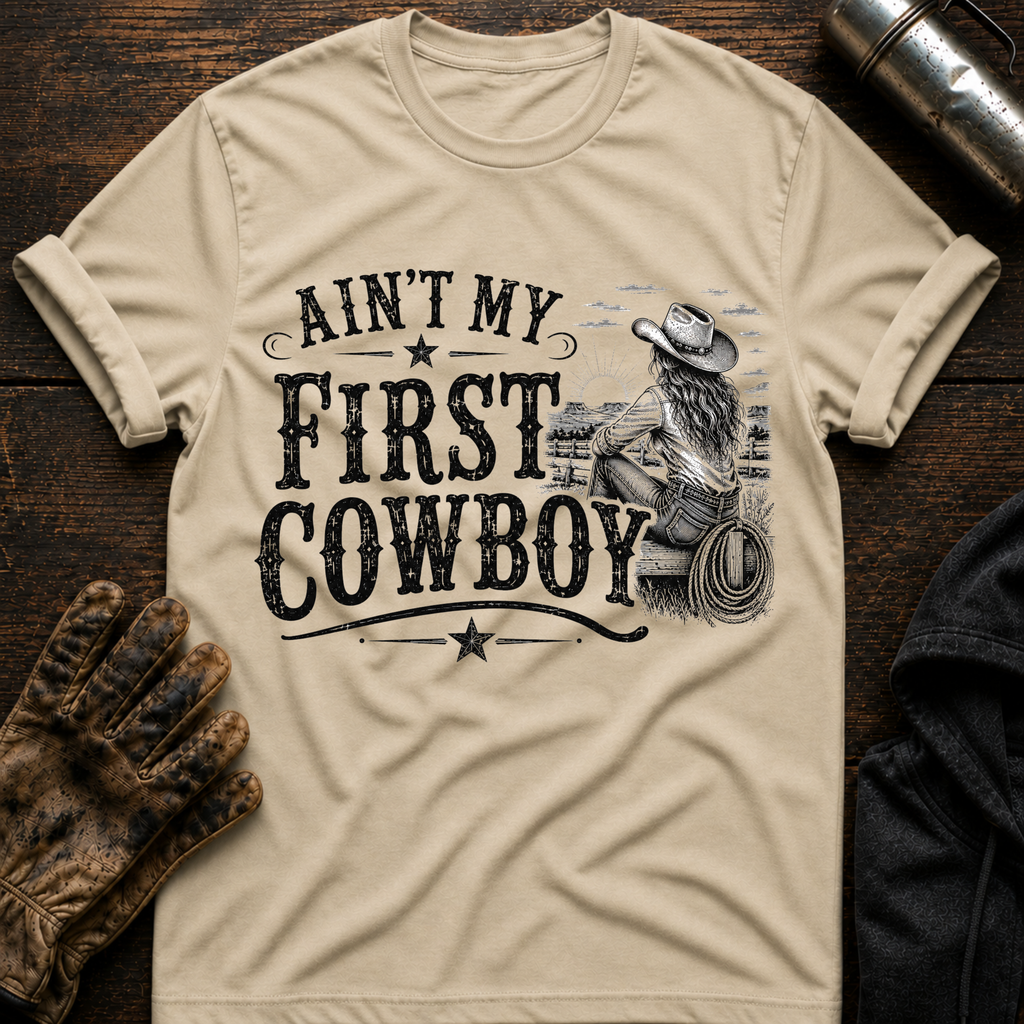 Aint My First Cowboy T-Shirt
