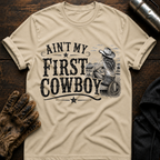 Aint My First Cowboy T-Shirt