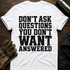 Don't Want Answered T-Shirt