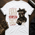 Life's a Bitch T-Shirt