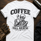 Coffee Til Death T-Shirt