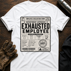 Exhausted Employee T-Shirt