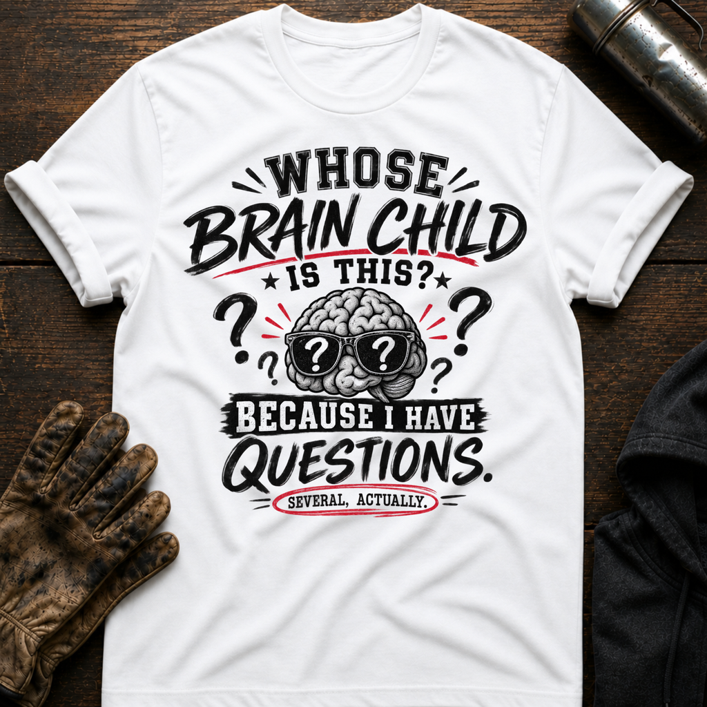 Whose Brain Child T-Shirt